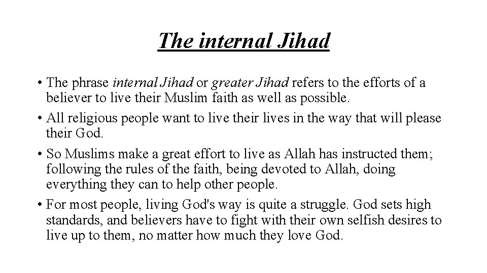 The internal Jihad • The phrase internal Jihad or greater Jihad refers to the