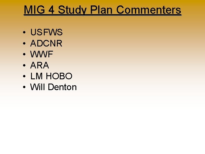 MIG 4 Study Plan Commenters • • • USFWS ADCNR WWF ARA LM HOBO
