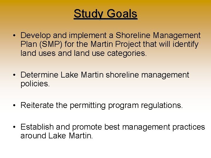 Study Goals • Develop and implement a Shoreline Management Plan (SMP) for the Martin