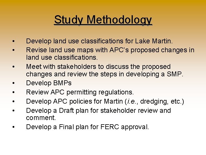 Study Methodology • • Develop land use classifications for Lake Martin. Revise land use