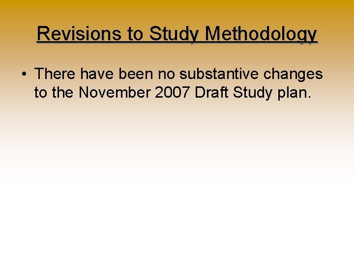 Revisions to Study Methodology • There have been no substantive changes to the November