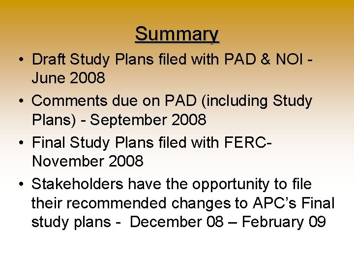 Summary • Draft Study Plans filed with PAD & NOI June 2008 • Comments