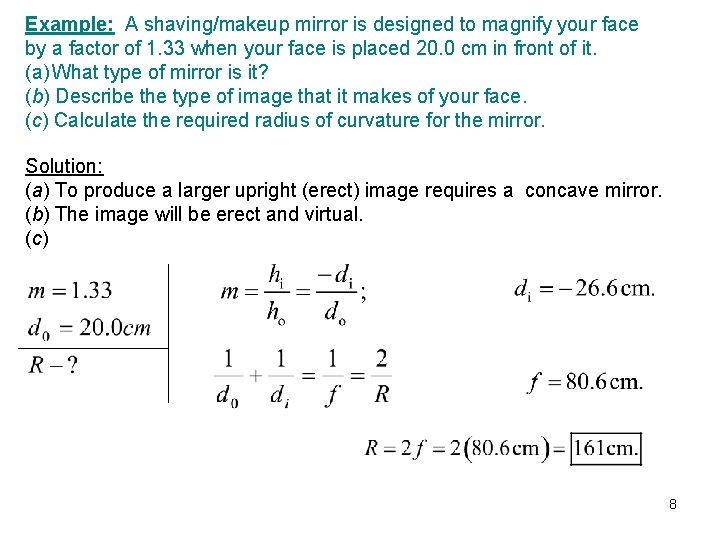 Example: A shaving/makeup mirror is designed to magnify your face by a factor of