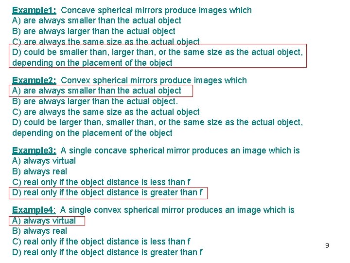 Example 1: Concave spherical mirrors produce images which A) are always smaller than the