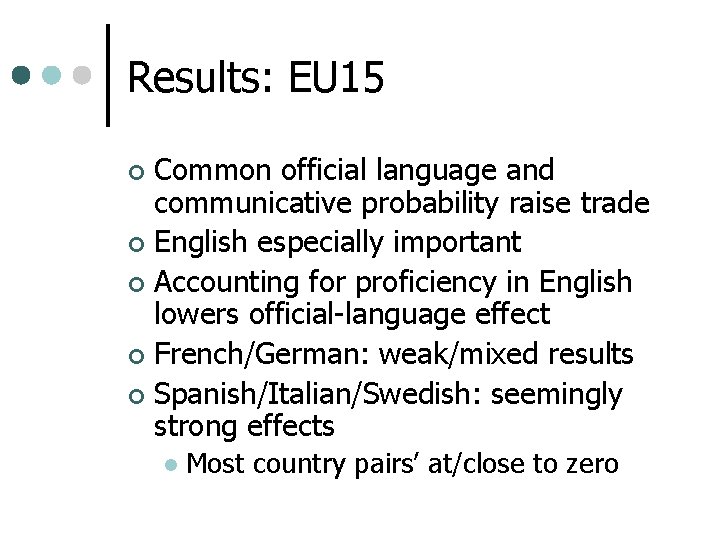 Results: EU 15 Common official language and communicative probability raise trade ¢ English especially