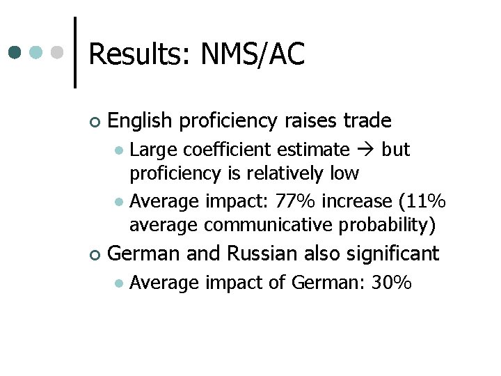 Results: NMS/AC ¢ English proficiency raises trade Large coefficient estimate but proficiency is relatively