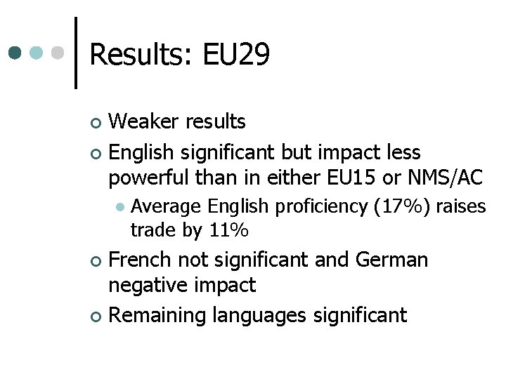 Results: EU 29 Weaker results ¢ English significant but impact less powerful than in