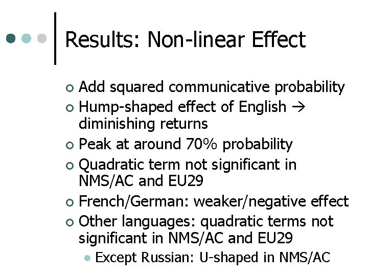 Results: Non-linear Effect Add squared communicative probability ¢ Hump-shaped effect of English diminishing returns