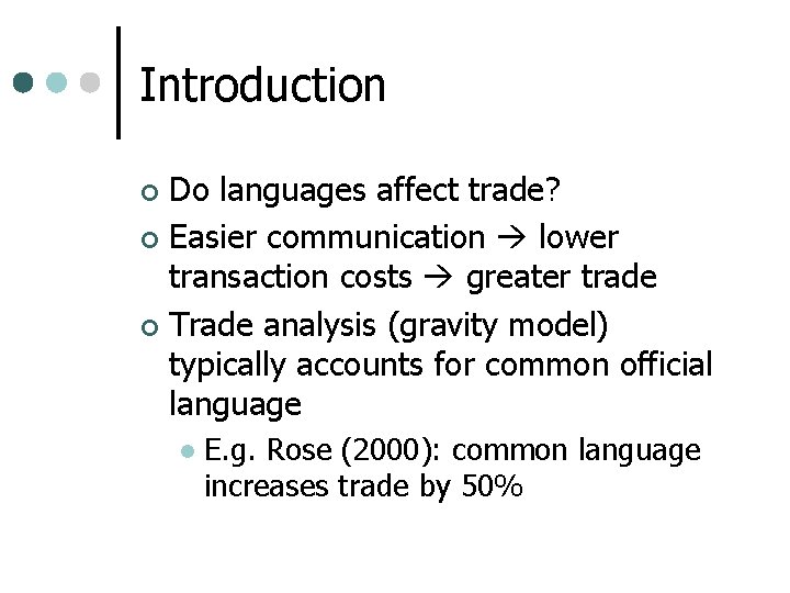 Introduction Do languages affect trade? ¢ Easier communication lower transaction costs greater trade ¢