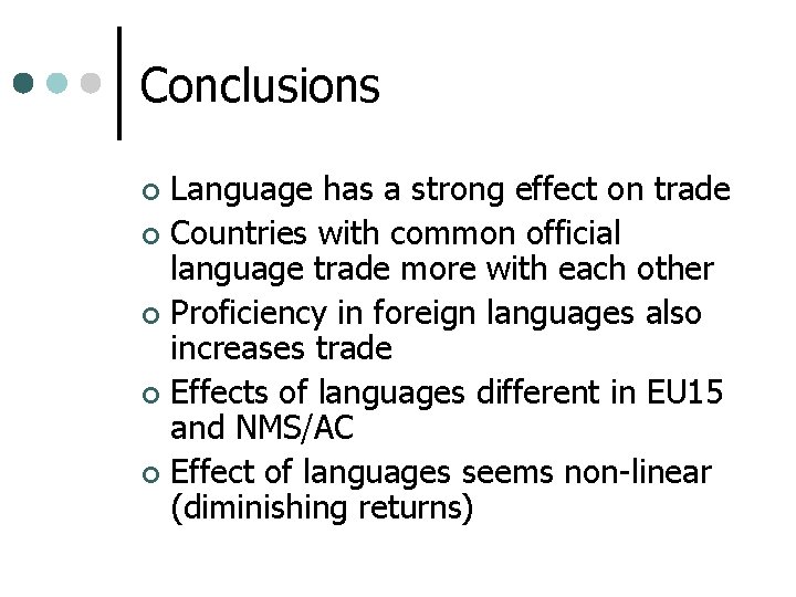 Conclusions Language has a strong effect on trade ¢ Countries with common official language