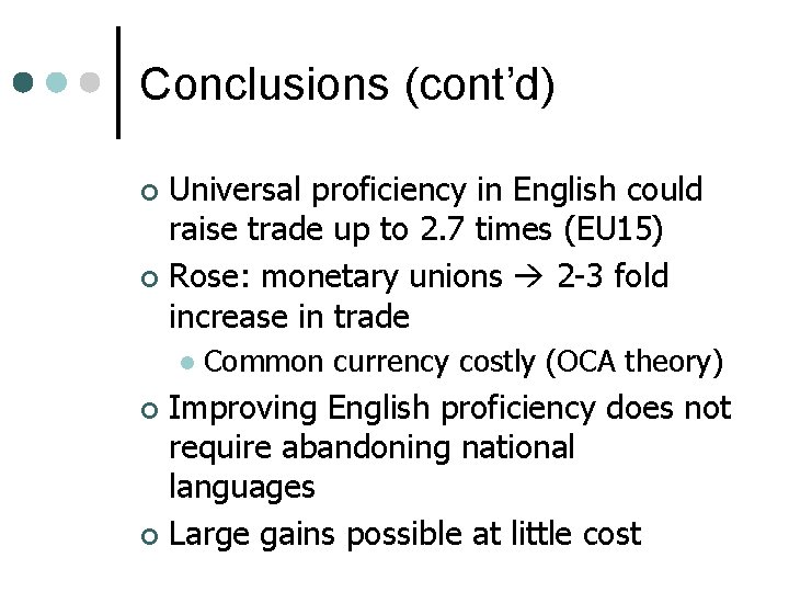 Conclusions (cont’d) Universal proficiency in English could raise trade up to 2. 7 times