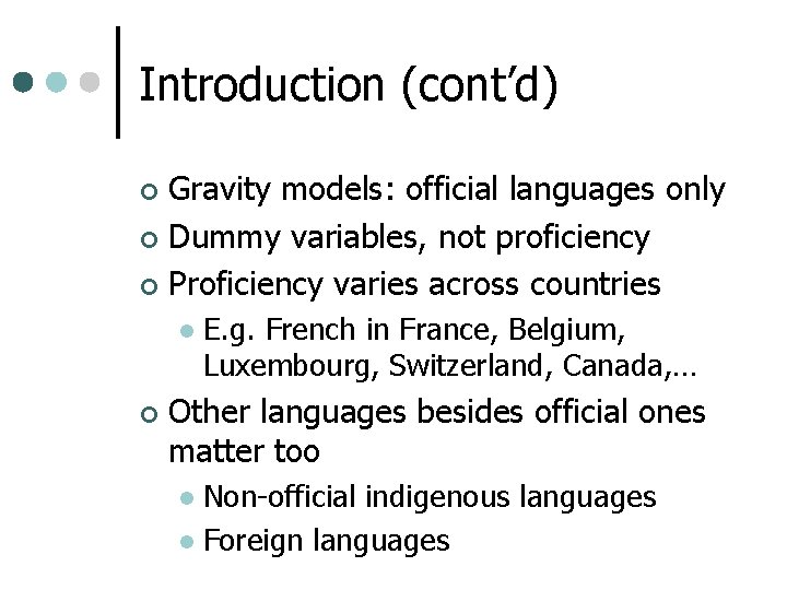 Introduction (cont’d) Gravity models: official languages only ¢ Dummy variables, not proficiency ¢ Proficiency