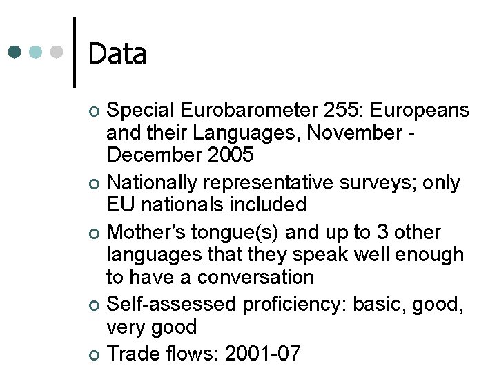 Data Special Eurobarometer 255: Europeans and their Languages, November December 2005 ¢ Nationally representative