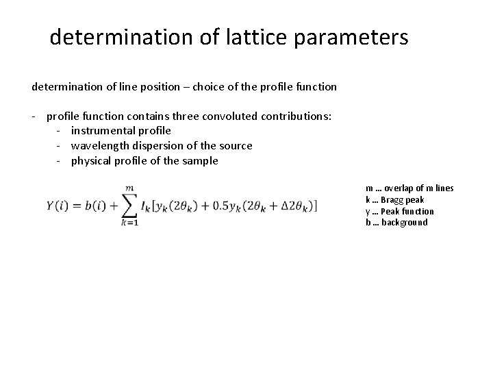 determination of lattice parameters determination of line position – choice of the profile function