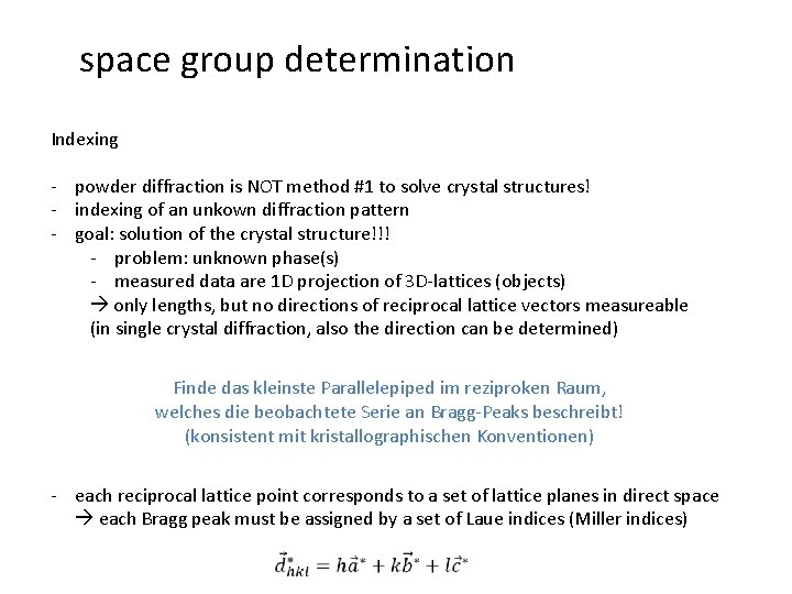 space group determination Indexing - powder diffraction is NOT method #1 to solve crystal