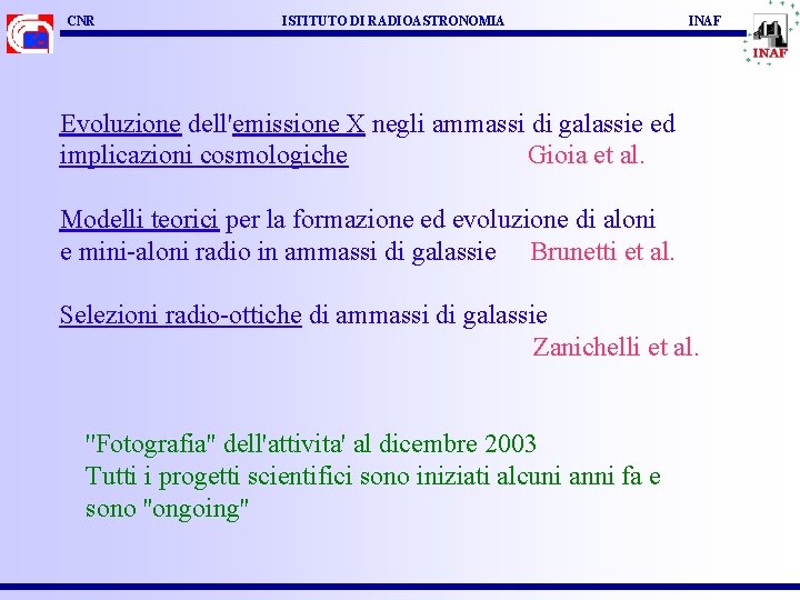 CNR ISTITUTO DI RADIOASTRONOMIA INAF Evoluzione dell'emissione X negli ammassi di galassie ed implicazioni