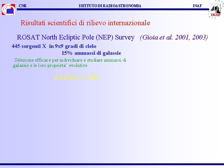 CNR ISTITUTO DI RADIOASTRONOMIA INAF Risultati scientifici di rilievo internazionale ROSAT North Ecliptic Pole