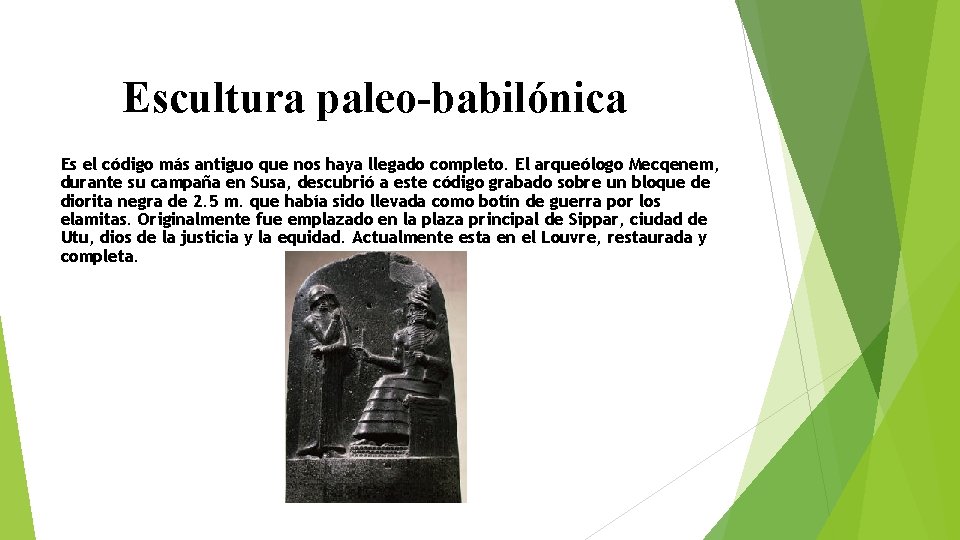 Escultura paleo-babilónica Es el código más antiguo que nos haya llegado completo. El arqueólogo