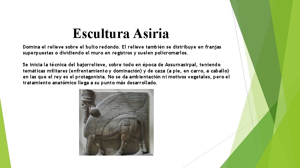 Escultura Asiria Domina el relieve sobre el bulto redondo. El relieve también se distribuye