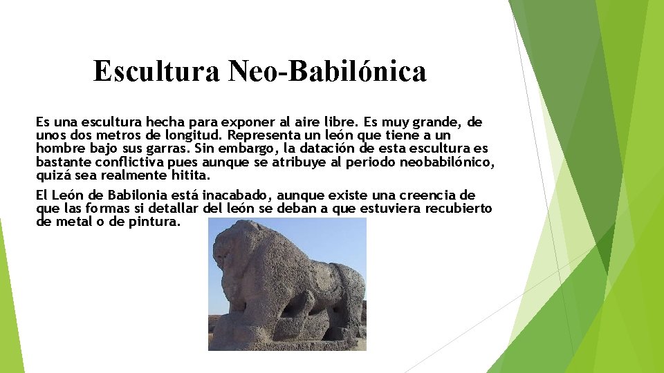 Escultura Neo-Babilónica Es una escultura hecha para exponer al aire libre. Es muy grande,