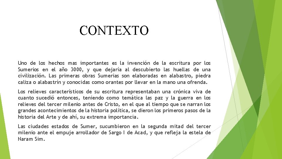 CONTEXTO Uno de los hechos mas importantes es la invención de la escritura por