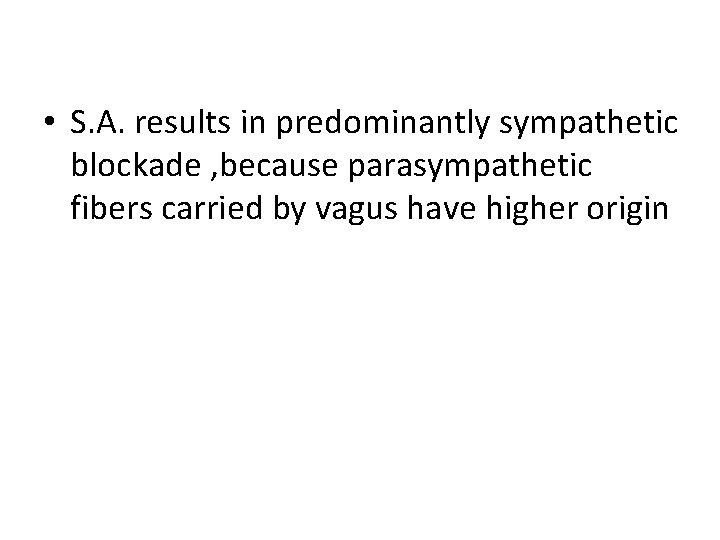  • S. A. results in predominantly sympathetic blockade , because parasympathetic fibers carried