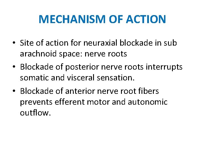 MECHANISM OF ACTION • Site of action for neuraxial blockade in sub arachnoid space: