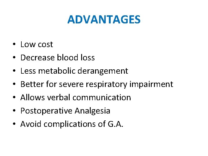 ADVANTAGES • • Low cost Decrease blood loss Less metabolic derangement Better for severe