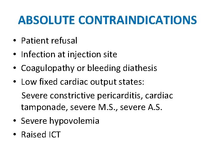 ABSOLUTE CONTRAINDICATIONS Patient refusal Infection at injection site Coagulopathy or bleeding diathesis Low fixed