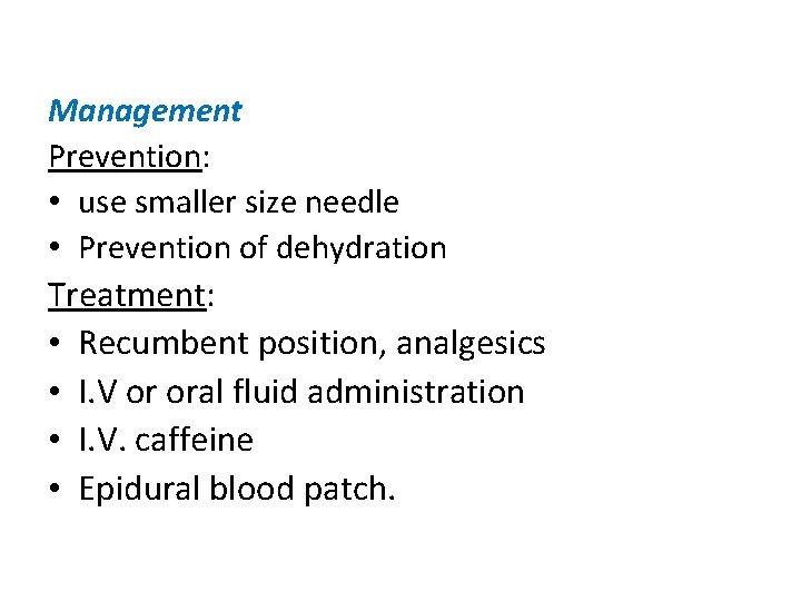 Management Prevention: • use smaller size needle • Prevention of dehydration Treatment: • Recumbent