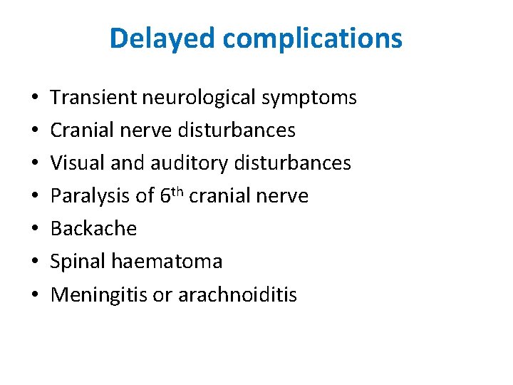 Delayed complications • • Transient neurological symptoms Cranial nerve disturbances Visual and auditory disturbances