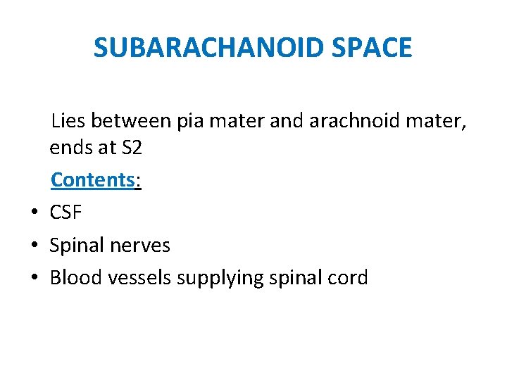 SUBARACHANOID SPACE Lies between pia mater and arachnoid mater, ends at S 2 Contents: