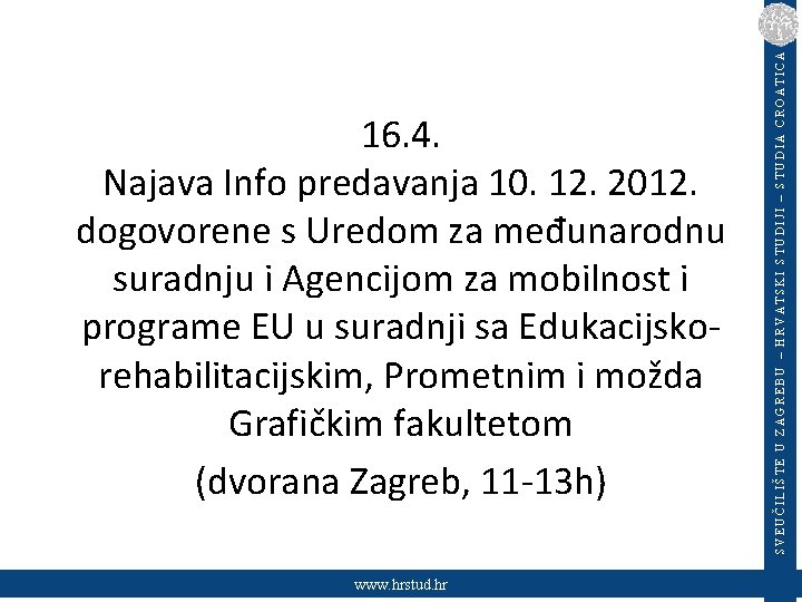 www. hrstud. hr SVEUČILIŠTE U ZAGREBU – HRVATSKI STUDIJI – STUDIA CROATICA 16. 4.