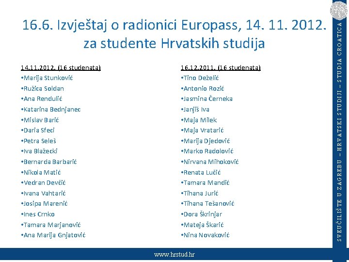 14. 11. 2012. (16 studenata) • Marija Stunković • Ružica Soldan • Ana Rendulić