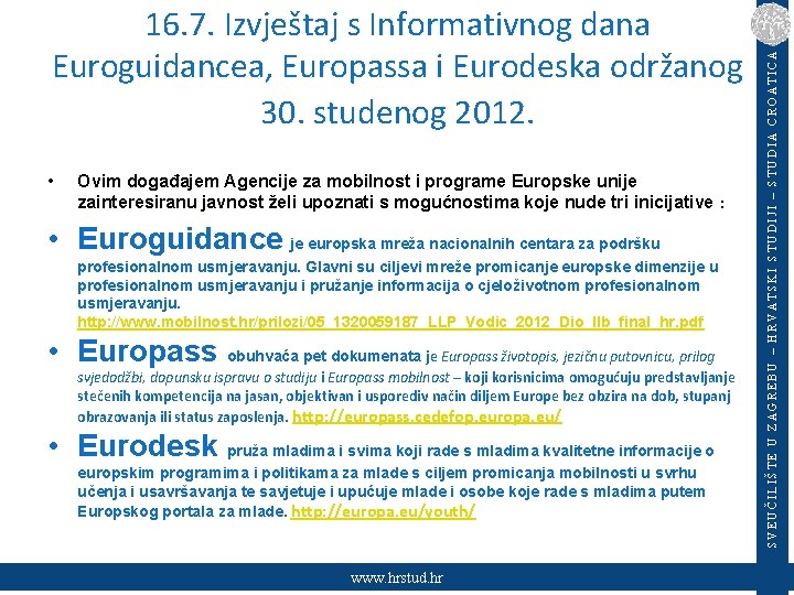  • Ovim događajem Agencije za mobilnost i programe Europske unije zainteresiranu javnost želi