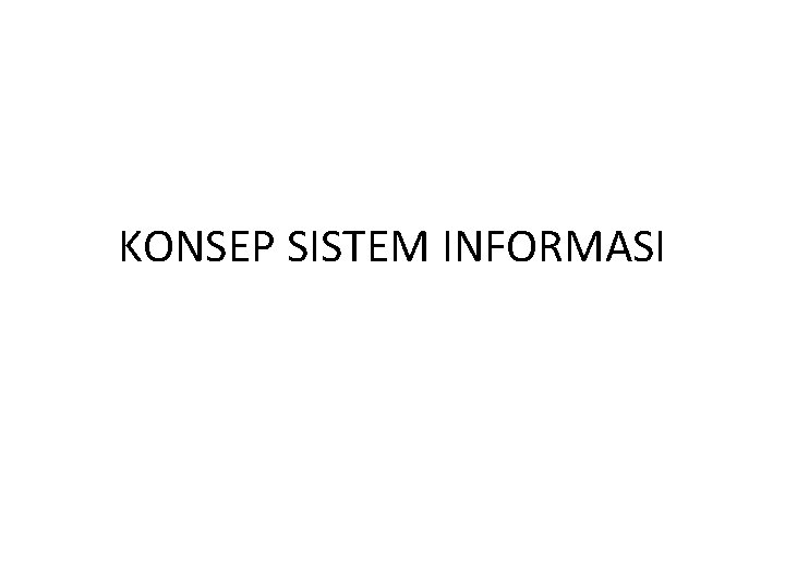 KONSEP SISTEM INFORMASI 