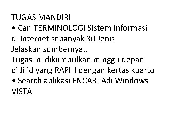 TUGAS MANDIRI • Cari TERMINOLOGI Sistem Informasi di Internet sebanyak 30 Jenis Jelaskan sumbernya…