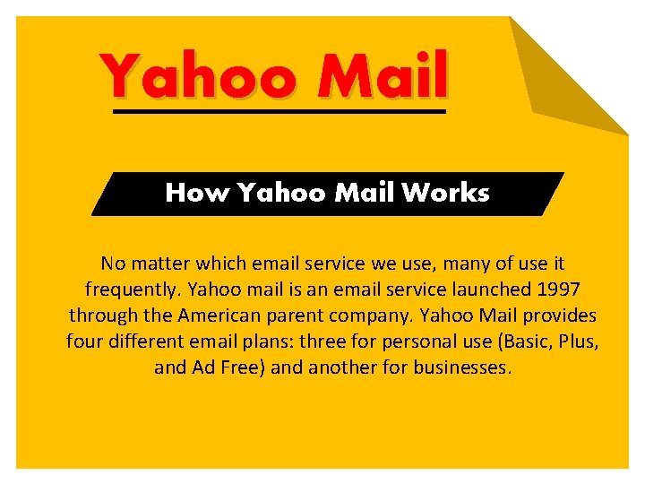 Yahoo Mail How Yahoo Mail Works No matter which email service we use, many