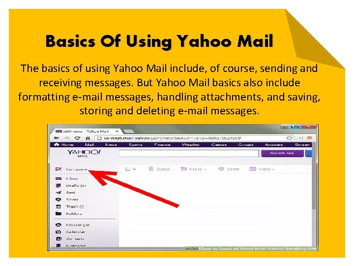 Basics Of Using Yahoo Mail The basics of using Yahoo Mail include, of course,