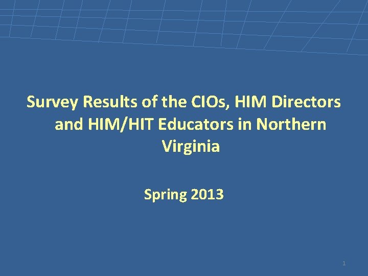 Survey Results of the CIOs, HIM Directors and HIM/HIT Educators in Northern Virginia Spring
