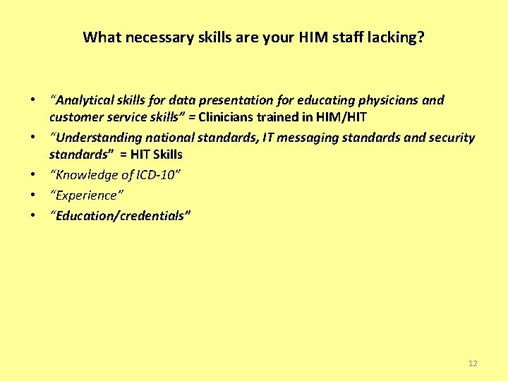 What necessary skills are your HIM staff lacking? • “Analytical skills for data presentation