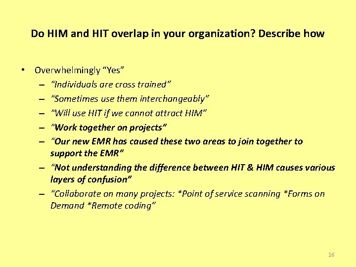 Do HIM and HIT overlap in your organization? Describe how • Overwhelmingly “Yes” –