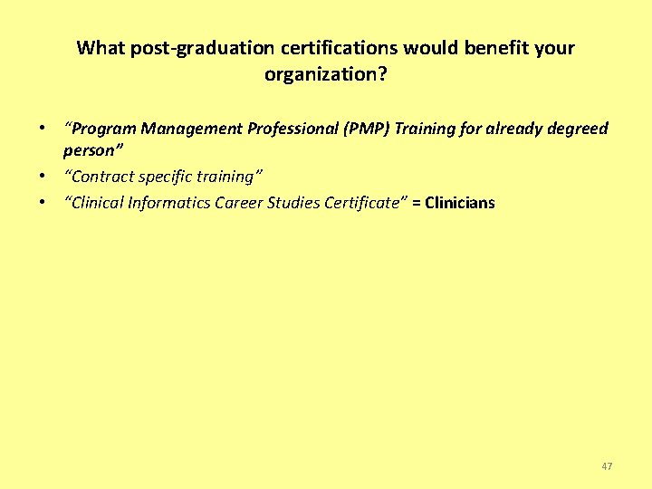 What post-graduation certifications would benefit your organization? • “Program Management Professional (PMP) Training for