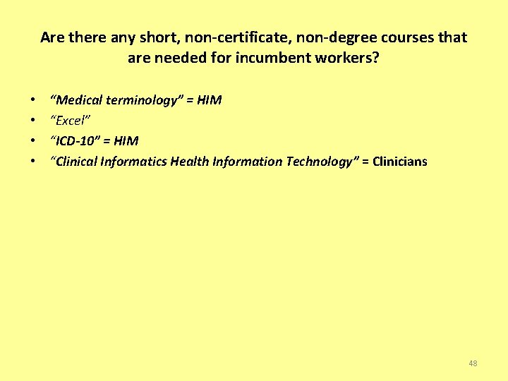 Are there any short, non-certificate, non-degree courses that are needed for incumbent workers? •