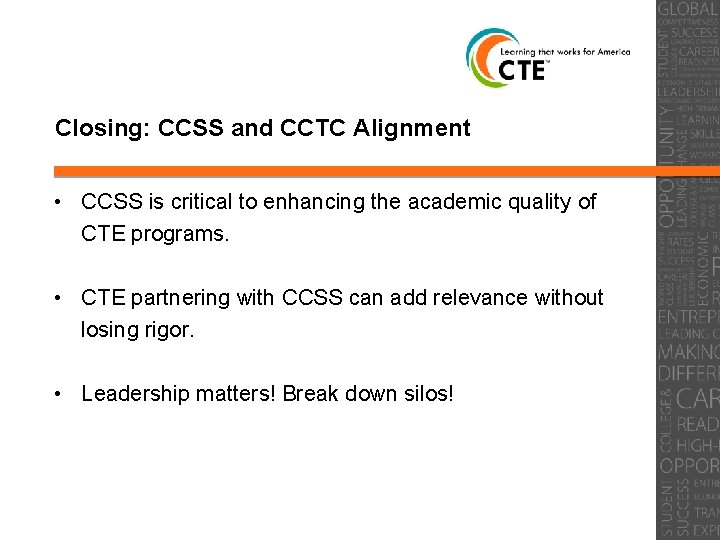 Closing: CCSS and CCTC Alignment • CCSS is critical to enhancing the academic quality