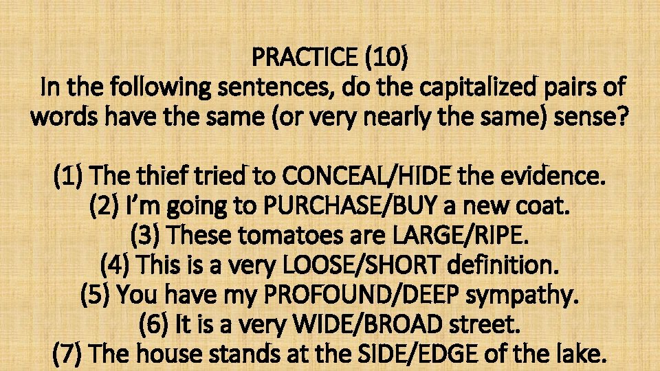 PRACTICE (10) In the following sentences, do the capitalized pairs of words have the