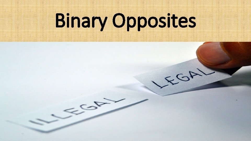 Binary Opposites 