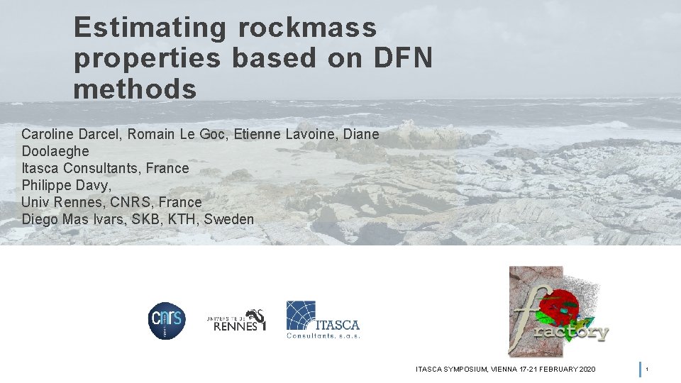 Estimating rockmass properties based on DFN methods Caroline Darcel, Romain Le Goc, Etienne Lavoine,