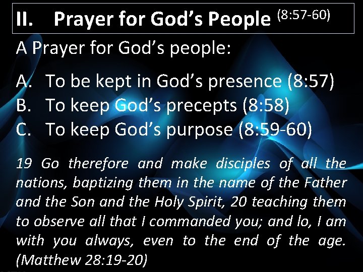 II. Prayer for God’s People (8: 57 -60) A Prayer for God’s people: A.