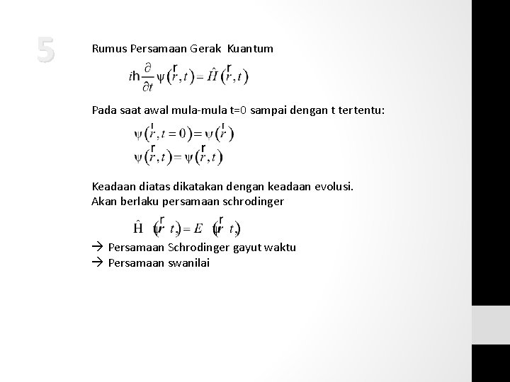 5 Rumus Persamaan Gerak Kuantum Pada saat awal mula-mula t=0 sampai dengan t tertentu: 5 Rumus Persamaan Gerak Kuantum Pada saat awal mula-mula t=0 sampai dengan t tertentu: